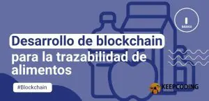 Desarrollo de blockchain para la trazabilidad de alimentos
