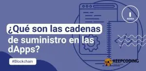 ¿Qué son las cadenas de suministro en las dApps?