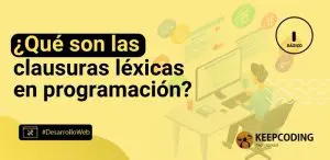 ¿Qué son las clausuras léxicas en programación?