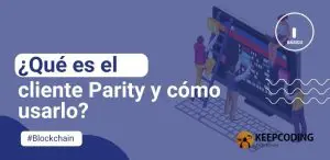 ¿Qué es el cliente Parity y cómo usarlo?