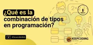 ¿Qué es la combinación de tipos en programación?