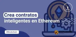 Crea contratos inteligentes en Ethereum
