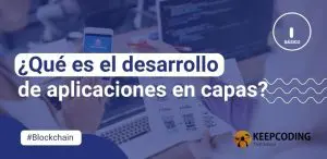 ¿Qué es el desarrollo de aplicaciones en capas?