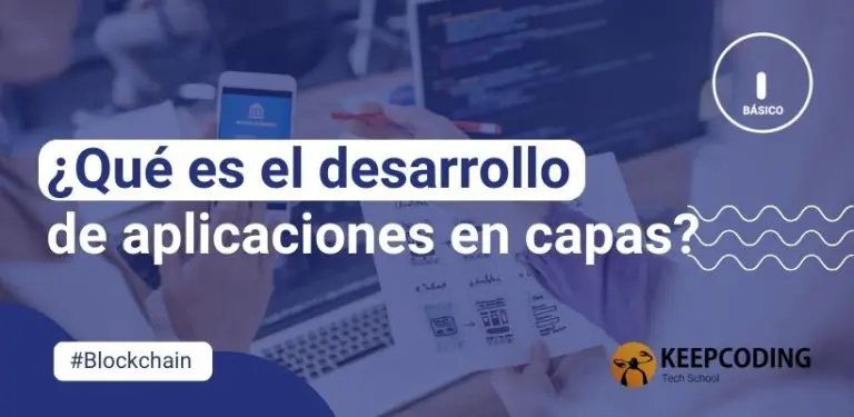 ¿Qué es el desarrollo de aplicaciones en capas?