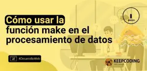 Cómo usar la función make en el procesamiento de datos