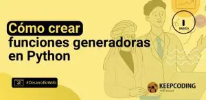 Cómo crear funciones generadoras en Python
