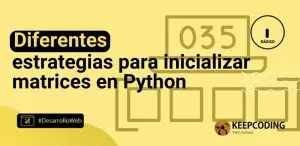 Diferentes estrategias para inicializar matrices en Python