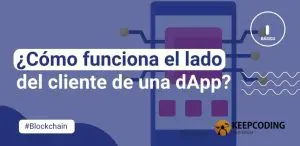 ¿Cómo funciona el lado del cliente de una dApp?