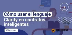 Cómo usar el lenguaje Clarity en contratos inteligentes