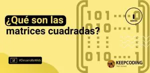 ¿Qué son las matrices cuadradas?