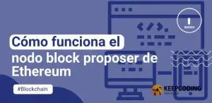 Cómo funciona el nodo block proposer de Ethereum