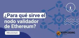 ¿Para qué sirve el nodo validador de Ethereum?