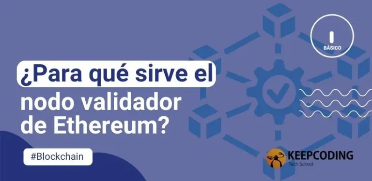 ¿Para qué sirve el nodo validador de Ethereum?