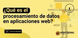 ¿Qué es el procesamiento de datos en aplicaciones web?