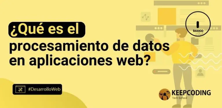 ¿Qué es el procesamiento de datos en aplicaciones web?