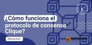 ¿Cómo funciona el protocolo de consenso Clique?