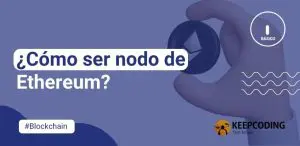 ¿Cómo ser nodo de Ethereum?