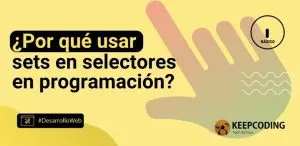 ¿Por qué usar sets en selectores en programación?