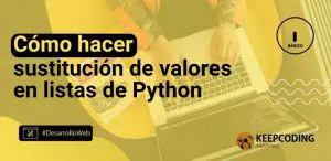 Cómo hacer sustitución de valores en listas de Python