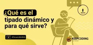 ¿Qué es el tipado dinámico y para qué sirve?