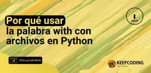 Por qué usar la palabra with con archivos en Python