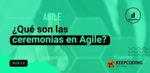 ¿Qué son las ceremonias en Agile