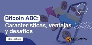 Bitcoin ABC: Características, ventajas y desafíos