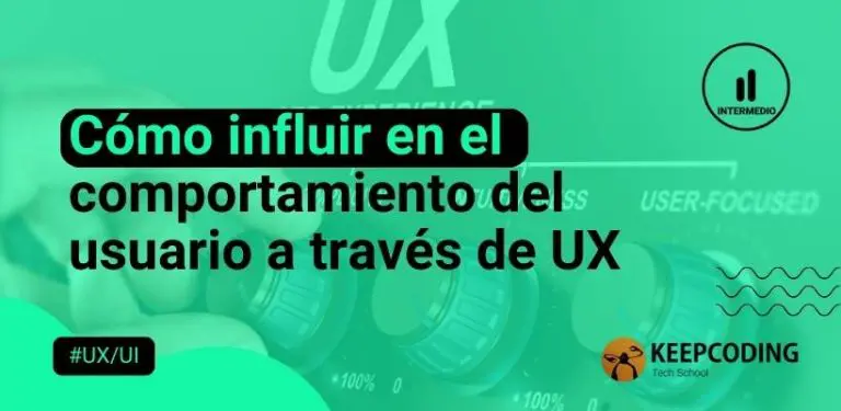 Cómo influir en el comportamiento del usuario a través de UX