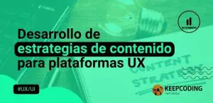Desarrollo de estrategias de contenido para plataformas UX