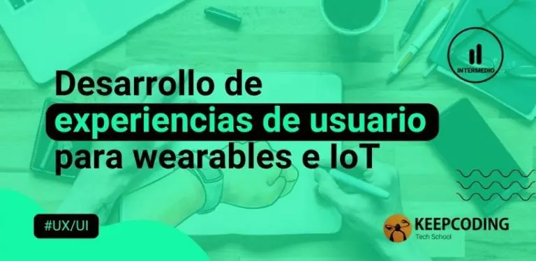 Desarrollo de experiencias de usuario para wearables e IoT