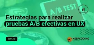 Estrategias para realizar pruebas A/B efectivas en UX