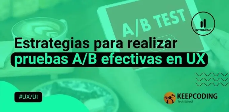 Estrategias para realizar pruebas A/B efectivas en UX