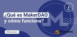 ¿Qué es MakerDAO y cómo funciona?