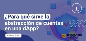 ¿Para qué sirve la abstracción de cuentas en una dApp?