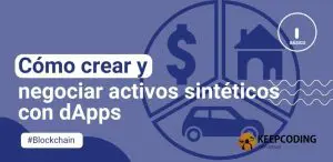 Cómo crear y negociar activos sintéticos con dApps