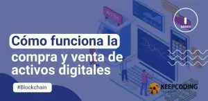 Cómo funciona la compra y venta de activos digitales