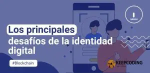 Los principales desafíos de la identidad digital