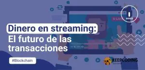 Dinero en streaming: El futuro de las transacciones