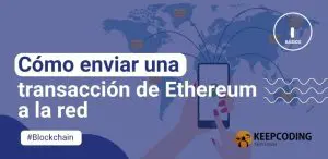 Cómo enviar una transacción de Ethereum a la red