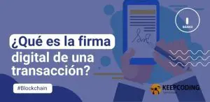¿Qué es la firma digital de una transacción?