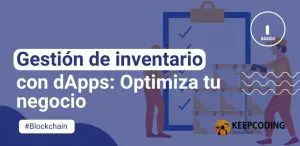 Gestión de inventario con dApps: Optimiza tu negocio