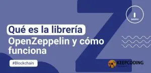 Qué es la librería OpenZeppelin y cómo funciona