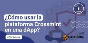 ¿Cómo usar la plataforma Crossmint en una dApp?