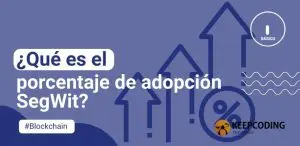 ¿Qué es el porcentaje de adopción SegWit?