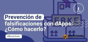 Prevención de falsificaciones con dApps: ¿Cómo hacerlo?