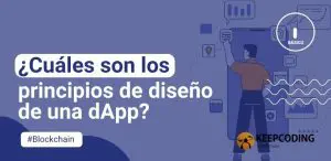 ¿Cuáles son los principios de diseño de una dApp?