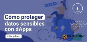Cómo proteger datos sensibles con dApps