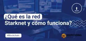 ¿Qué es la red Starknet y cómo funciona?