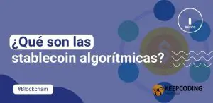 ¿Qué son las stablecoin algorítmicas?