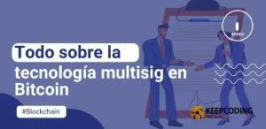 Todo sobre la tecnología multisig en Bitcoin